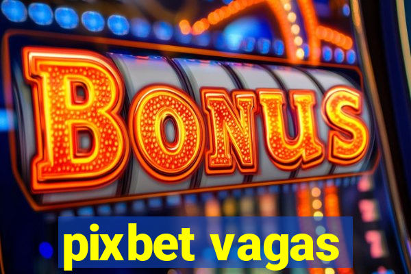 pixbet vagas